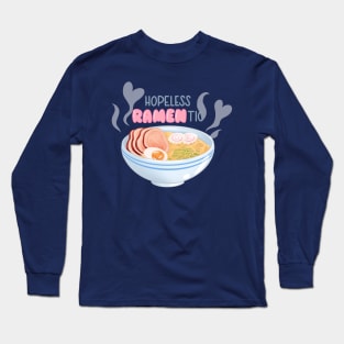 Hopeless Ramen-tic | Romantic Ramen Pun Long Sleeve T-Shirt